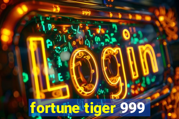 fortune tiger 999